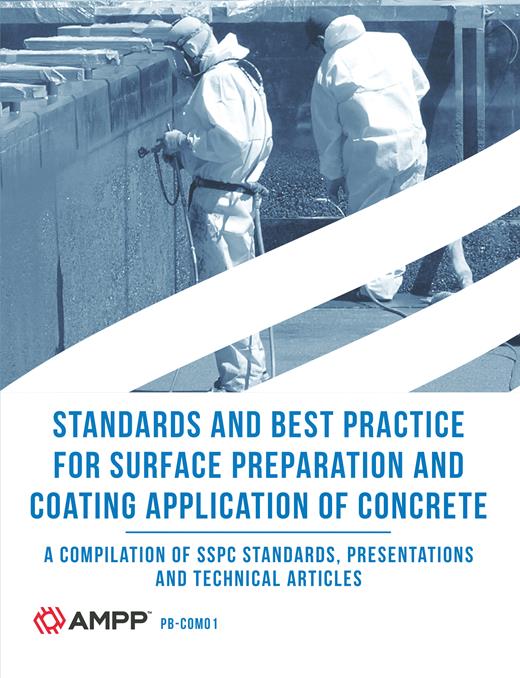 Book cover for Standards and Best Practice for Surface Preparation and Coating Application of Concrete-A Compilation of SSPC Standards, Presentations and Technical Articles