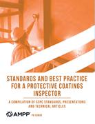 Book cover for Standards and Best Practice for a Protective Coatings Inspector-A Compilation of SSPC Standards, Presentations and Technical Articles