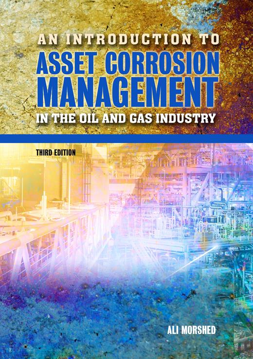 Book cover for An Introduction to Asset Corrosion Management in the Oil and Gas Industry (Third Edition)