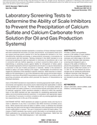 Book cover for Laboratory Screening Tests to Determine the Ability of Scale Inhibitors to Prevent the Precipitation of Calcium Sulfate and Calcium Carbonate from Solution (for Oil and Gas Production Systems)